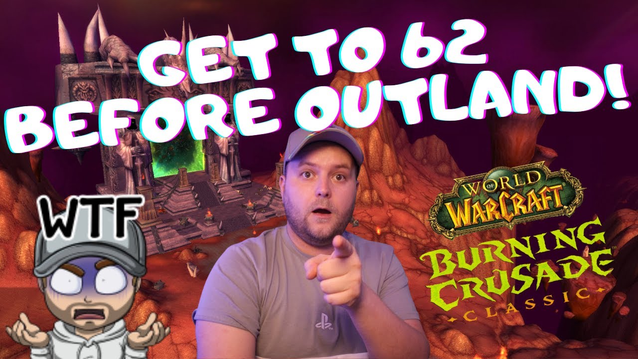 Get to 62 before Outland in Classic TBC!?