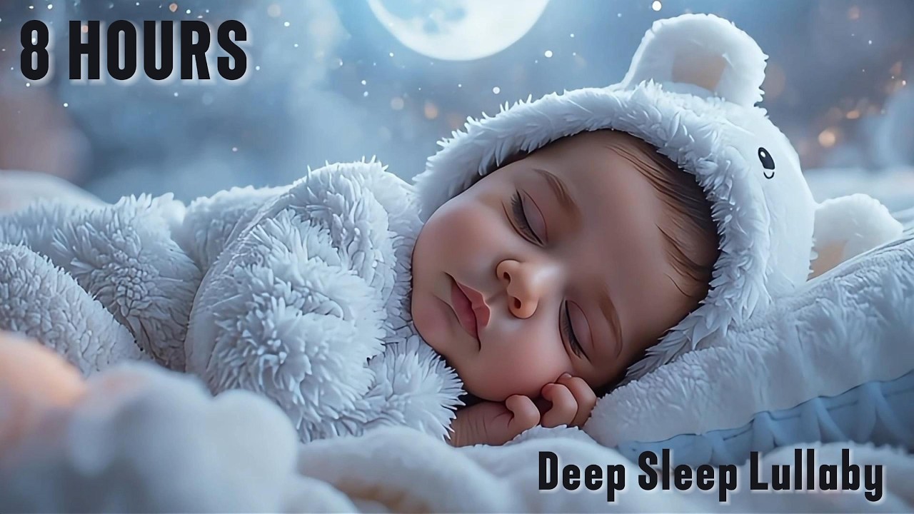 8 Hours Baby Sleep Music ✨ Instantly Calm Crying Baby | Deep Sleep Lullaby for Newborns