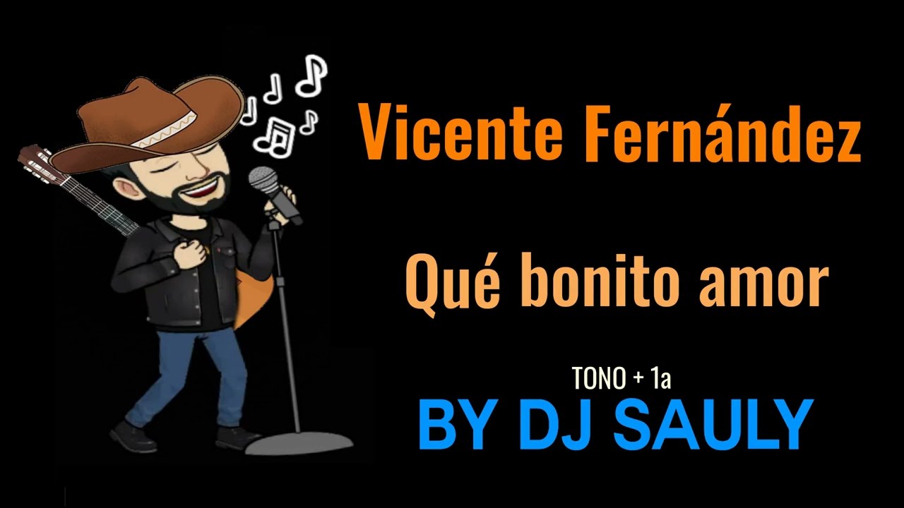 Vicente Fernandez - Que Bonito Amor (Tono+1) (KARAOKE)