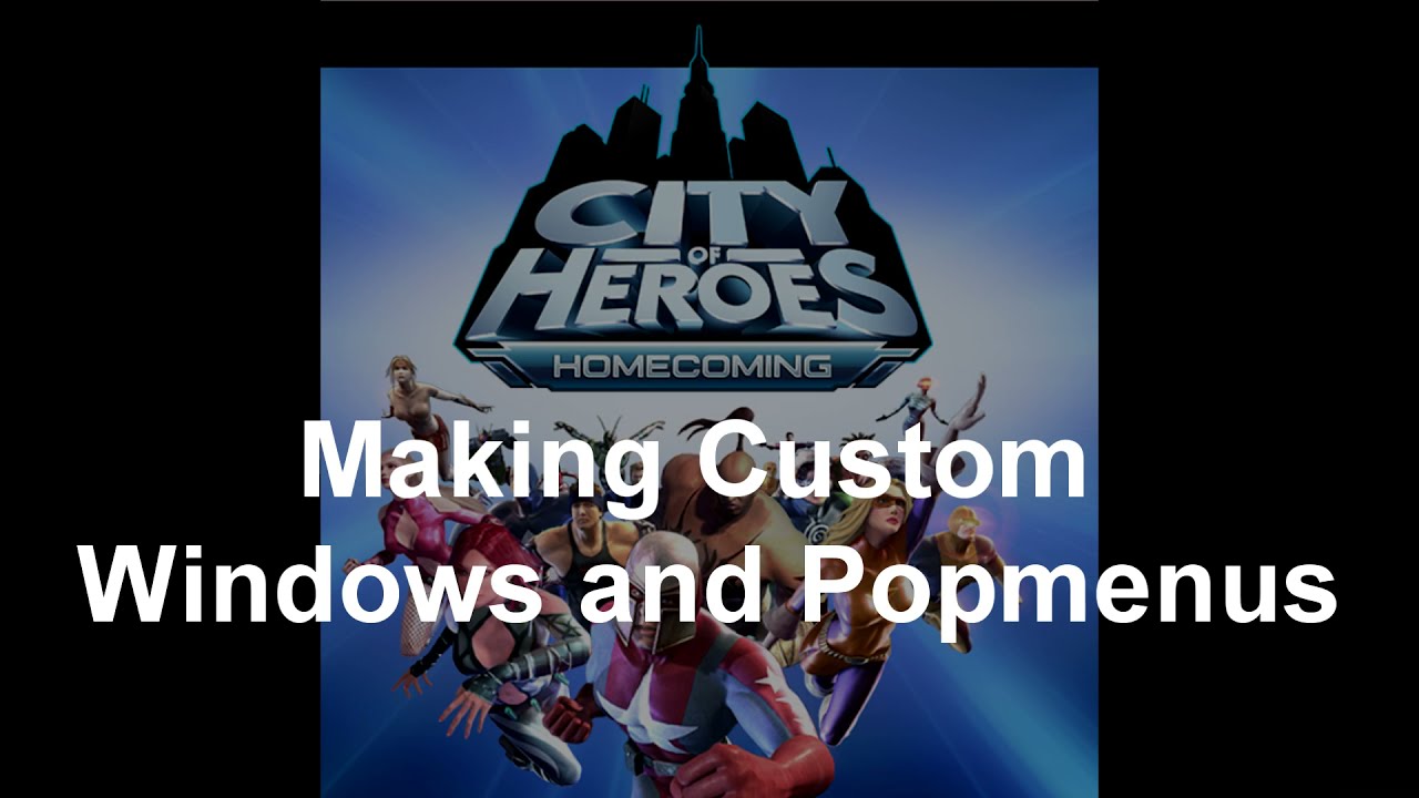 City of Heroes How to create Custom windows and Popmenus.