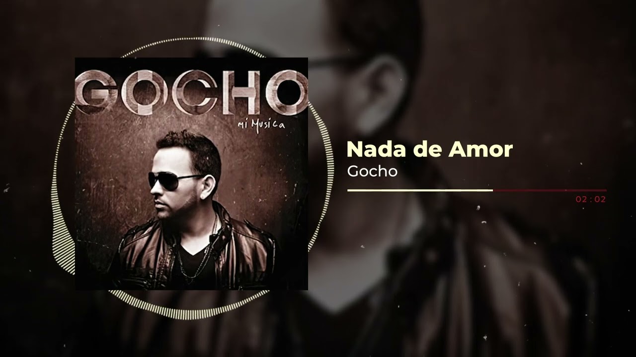 Gocho - Nada de Amor | Mi Música