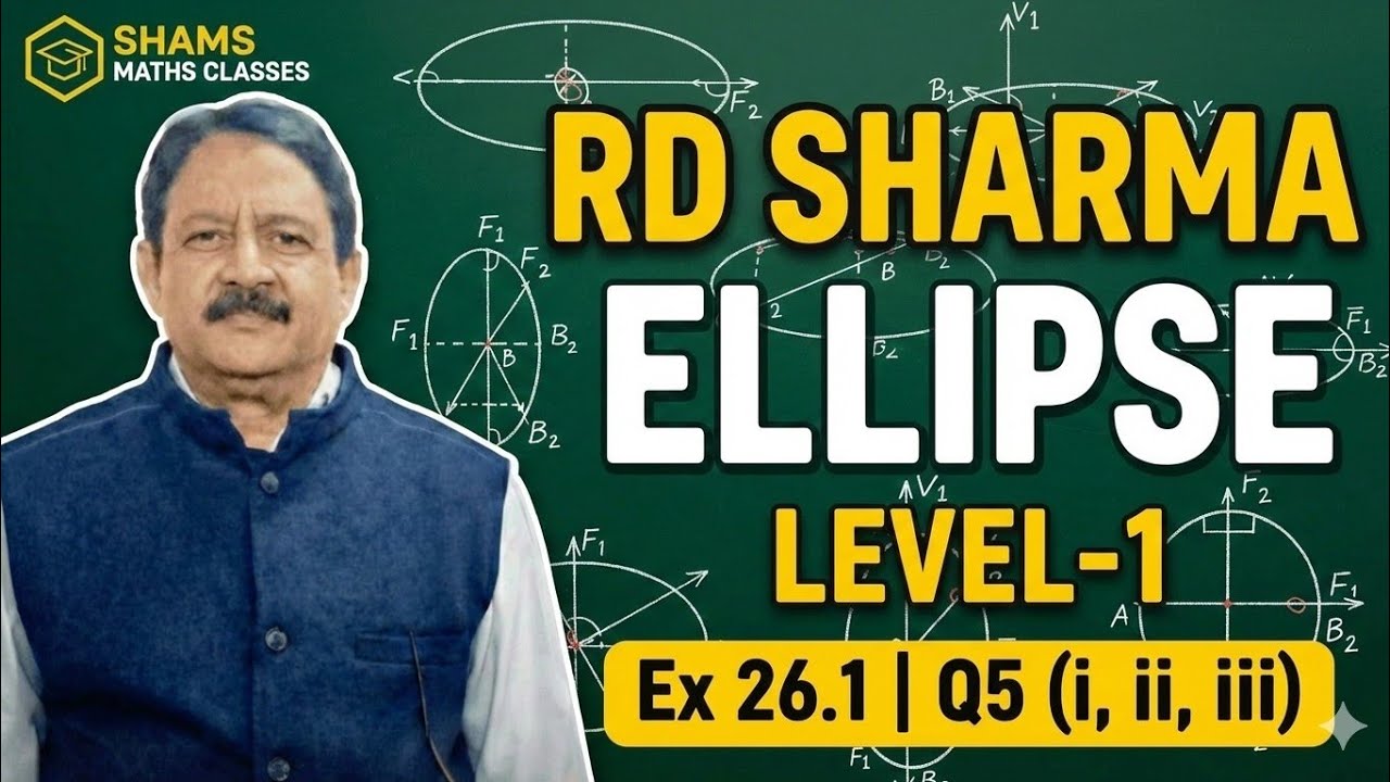 RD Sharma Ellipse Ex:26.1 Level-1 Q5 (i, ii, iii)