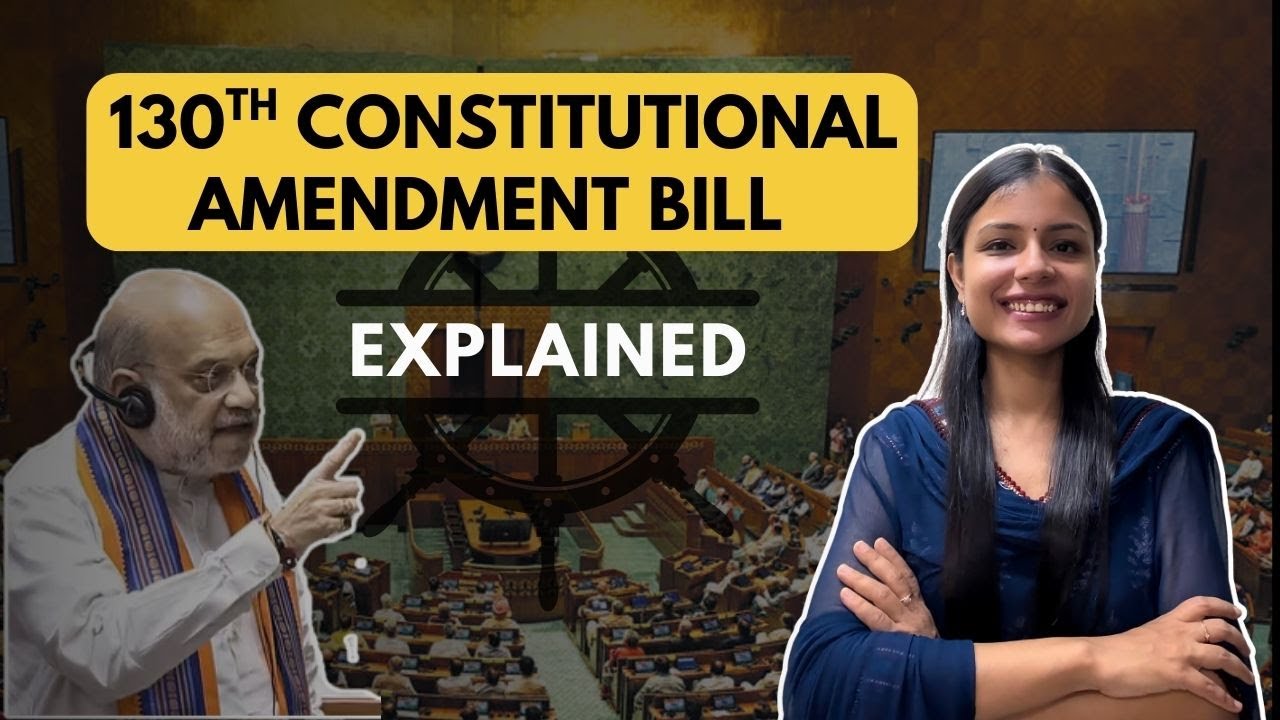 Constitution (130th Amendment) Bill, 2025  | Explained
