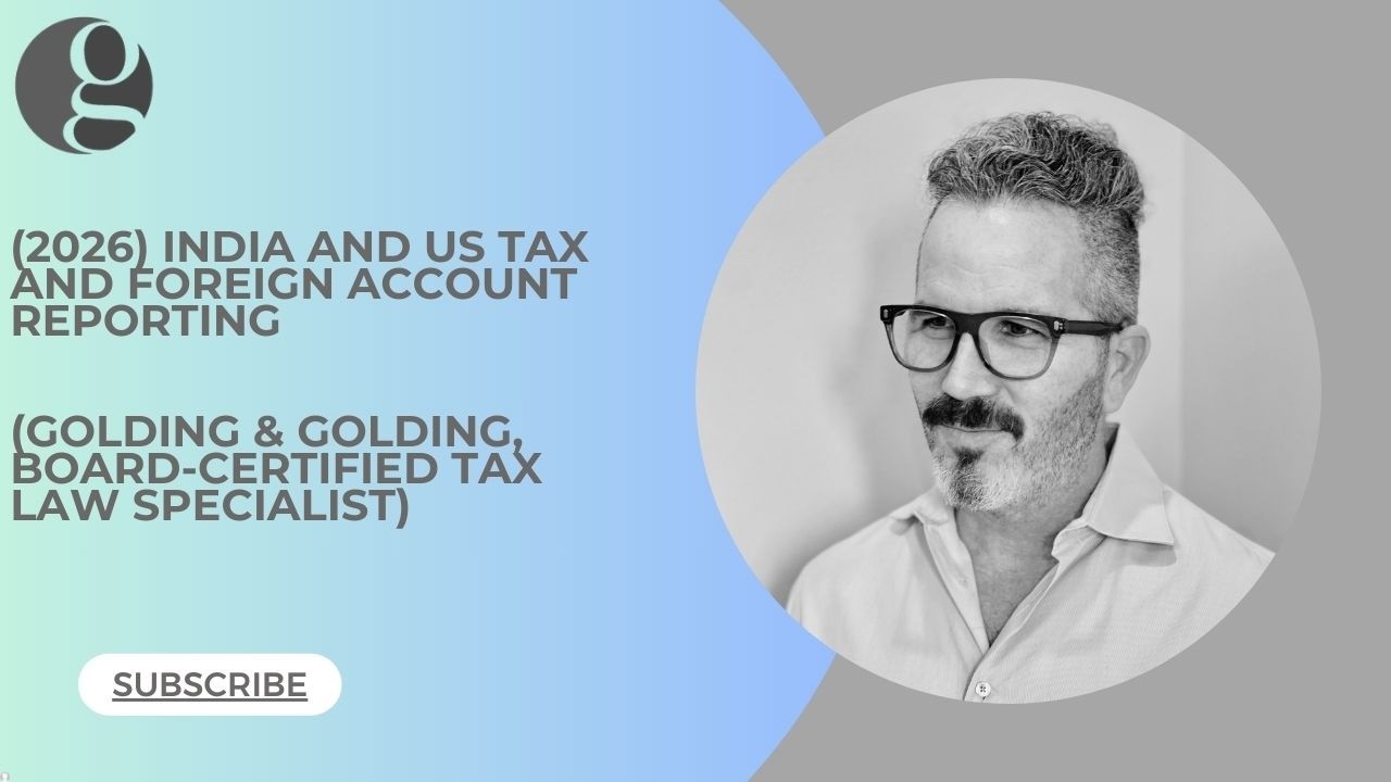 India and U.S.Tax and Foreign Account Reporting (2026) - Golding & Golding, Board-Certified in Tax