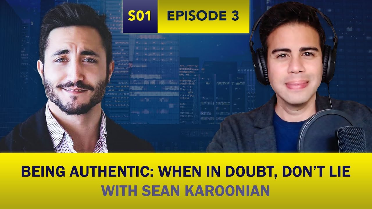Being Authentic: When In Doubt, Don’t Lie! An Interview with Sean Karoonian