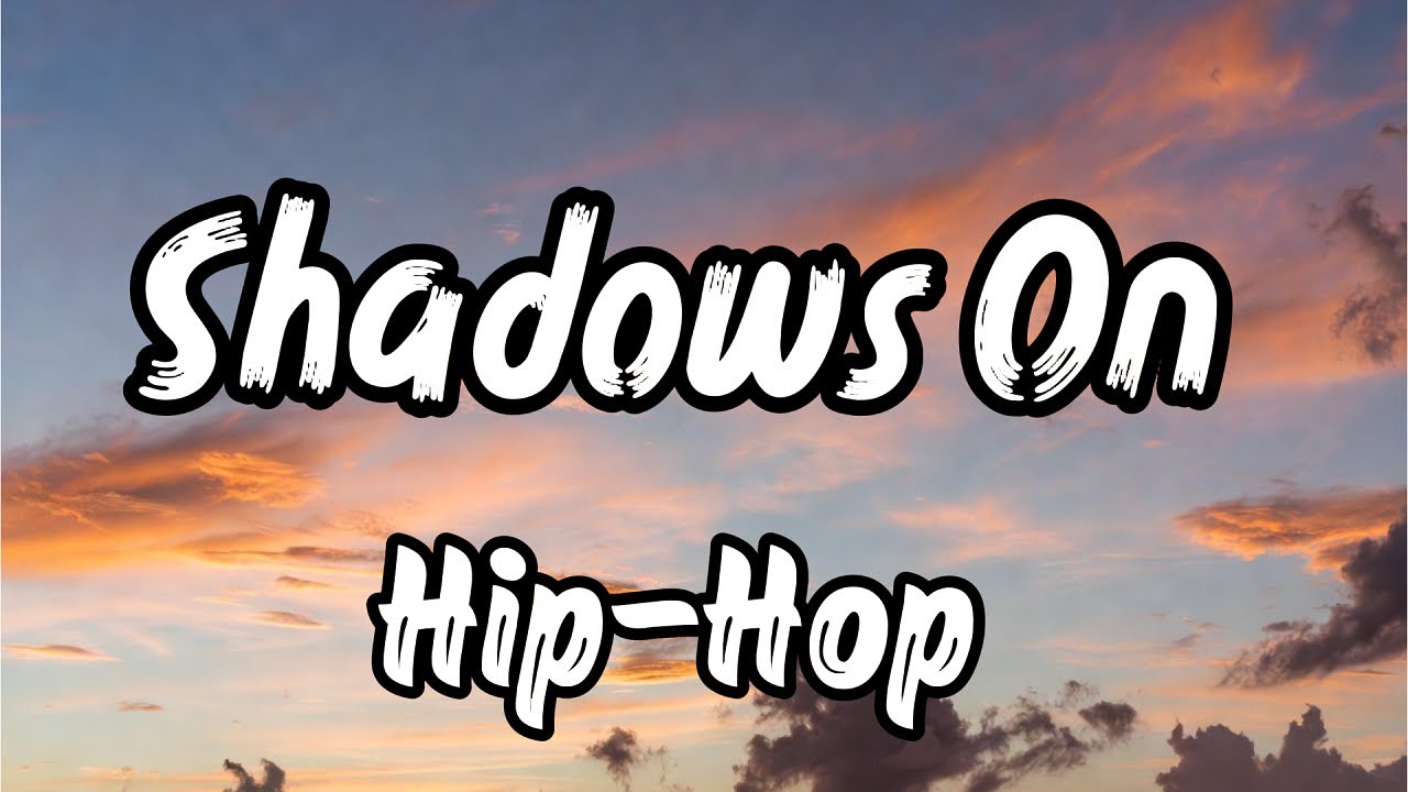 Shadows On (Lyrics)| Hip-Hop