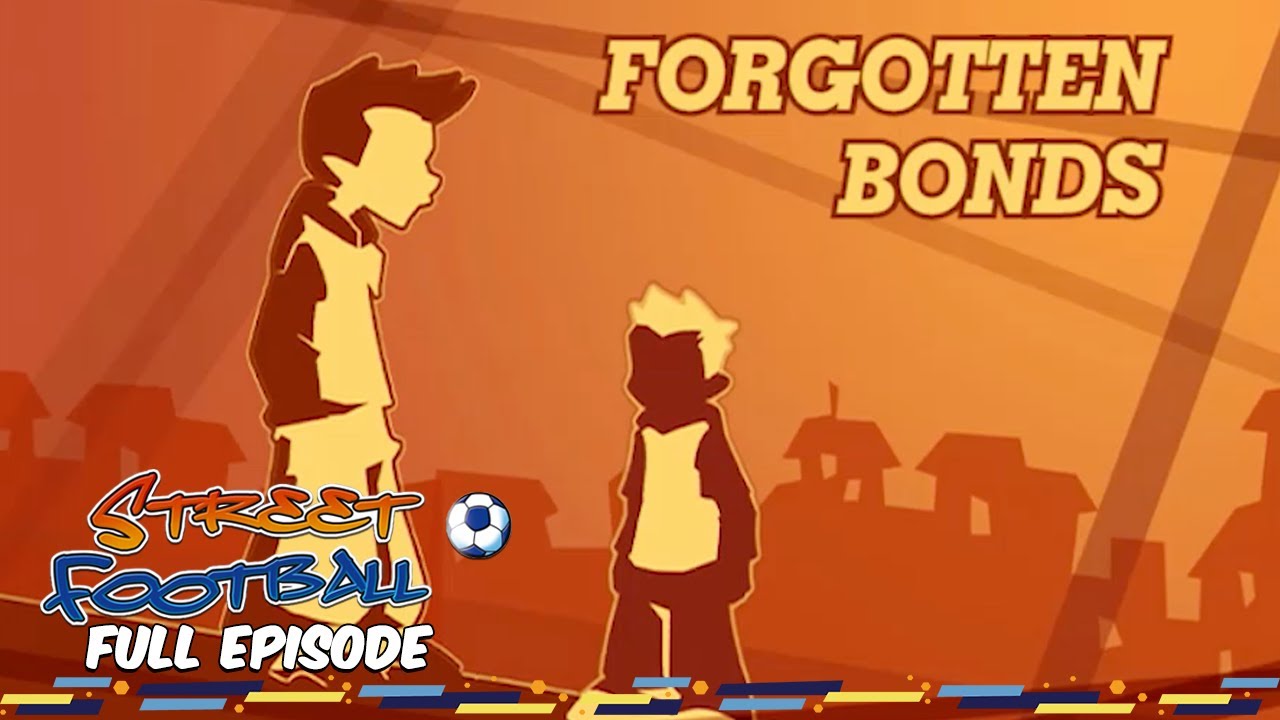 Forgotten Bonds - Street Football ⚽ FULL EPISODE ⚽ Season 2, Episode 21
