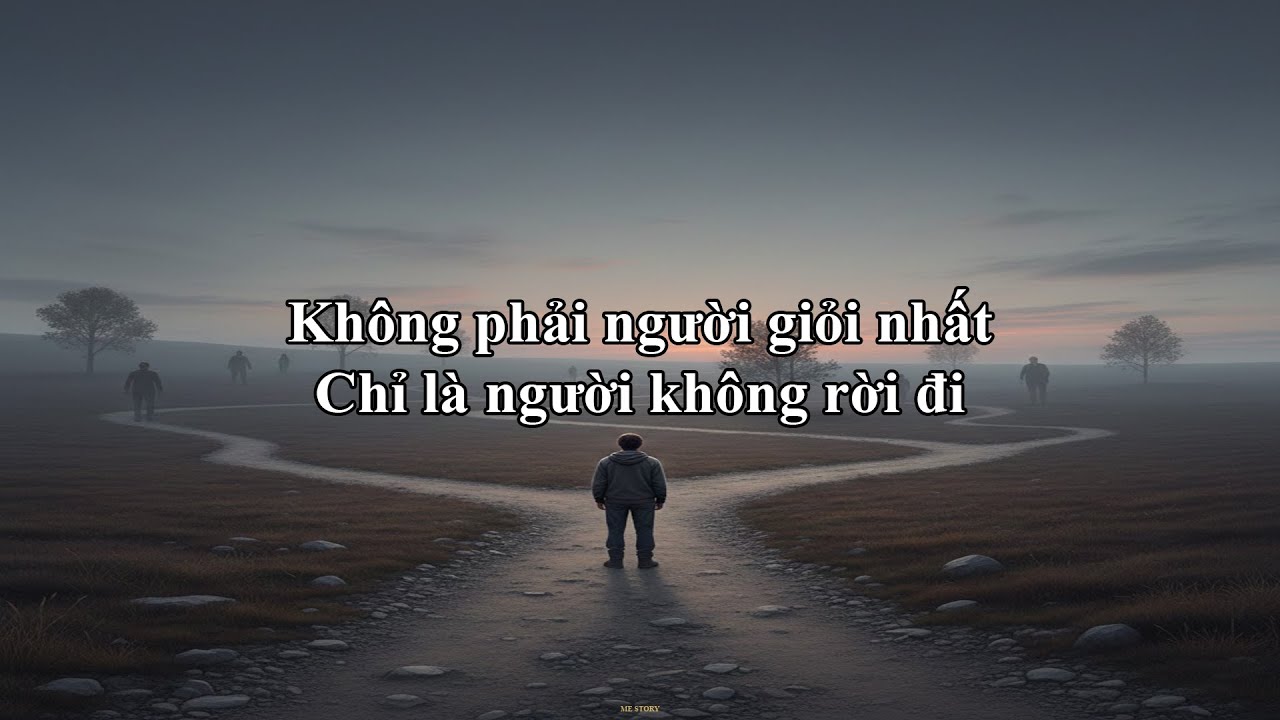 Không phải người giỏi nhất, Chỉ là người không rời đi | Me Story 15