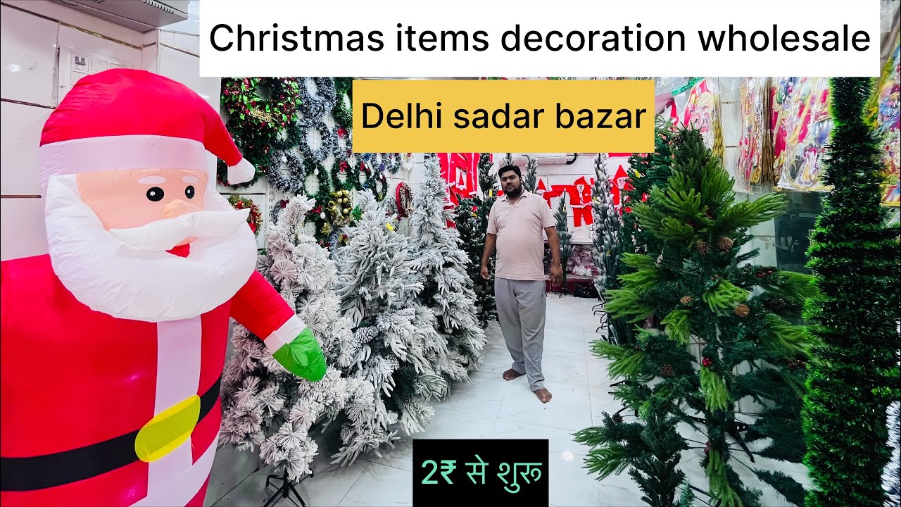Christmas Items decoration Wholesale Market in delhi sadar bazar 2025 christmas tree wholesale