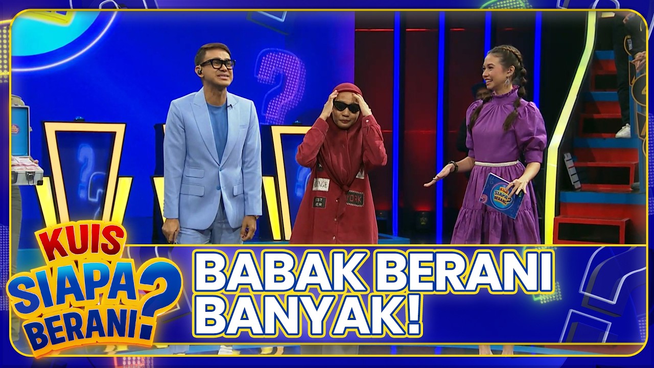 BABAK BERANI BANYAK | KUIS SIAPA BERANI | EPS.44 (1/7)
