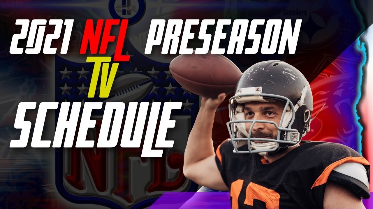 2021 NFL preseason schedule: Dates and times for every game