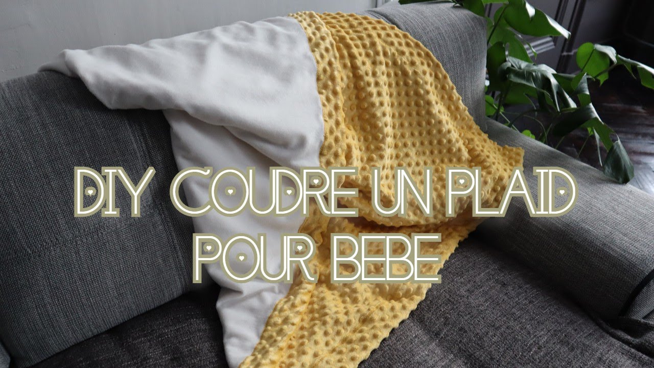 DIY : COUDRE UN PLAID POUR BEBE. Tuto facile spécial débutant