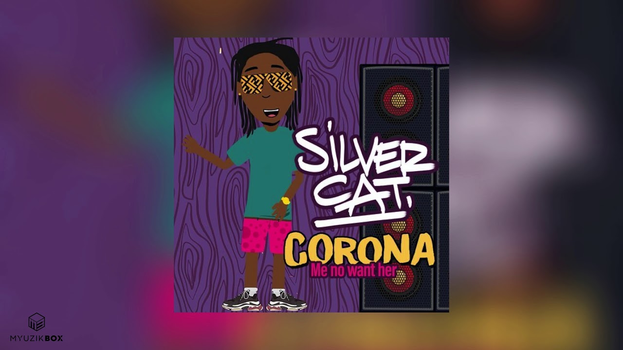 Corona (Me No Want Her) | Silver Cat | 2020 Dancehall