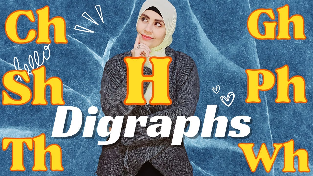 Digraphs with h letter الحروف المركبه مع حرف  h