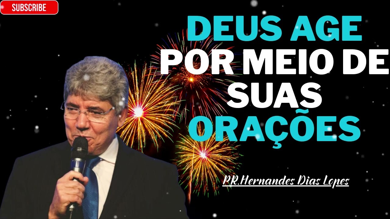 Deus age através das orações sinceras de todos nós - Hernandes Dias Lopes