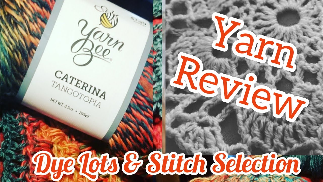 Yarn Bee Caterina Yarn Review- Why Dye lots and stitch design matter