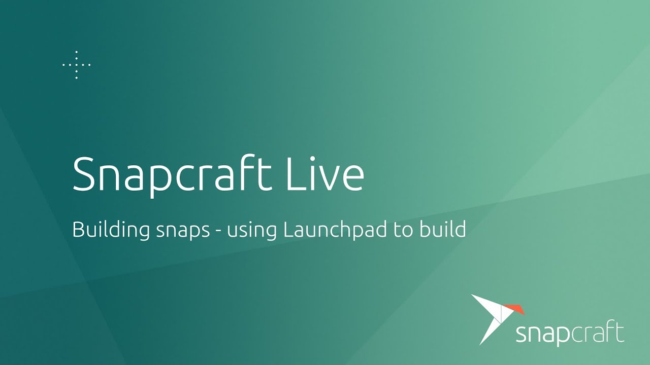 Snapcraft Live - Using Launchpad to build snaps