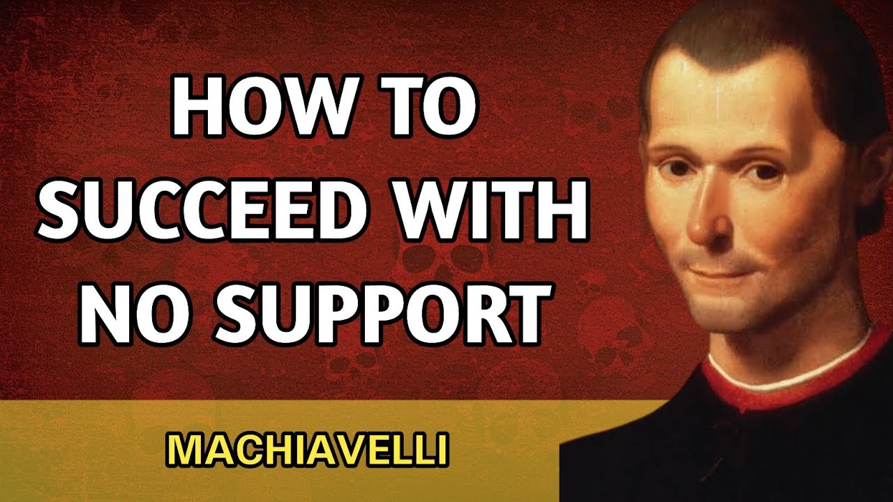 How to Succeed Despite Zero Support | Machiavelli 