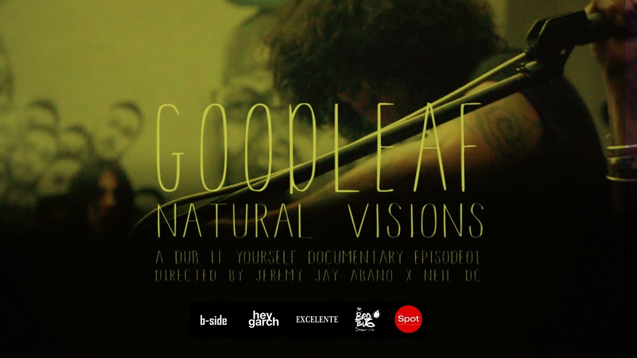 GoodLeaf - Natural Visions | A Dub It Yourself Documentary EP01