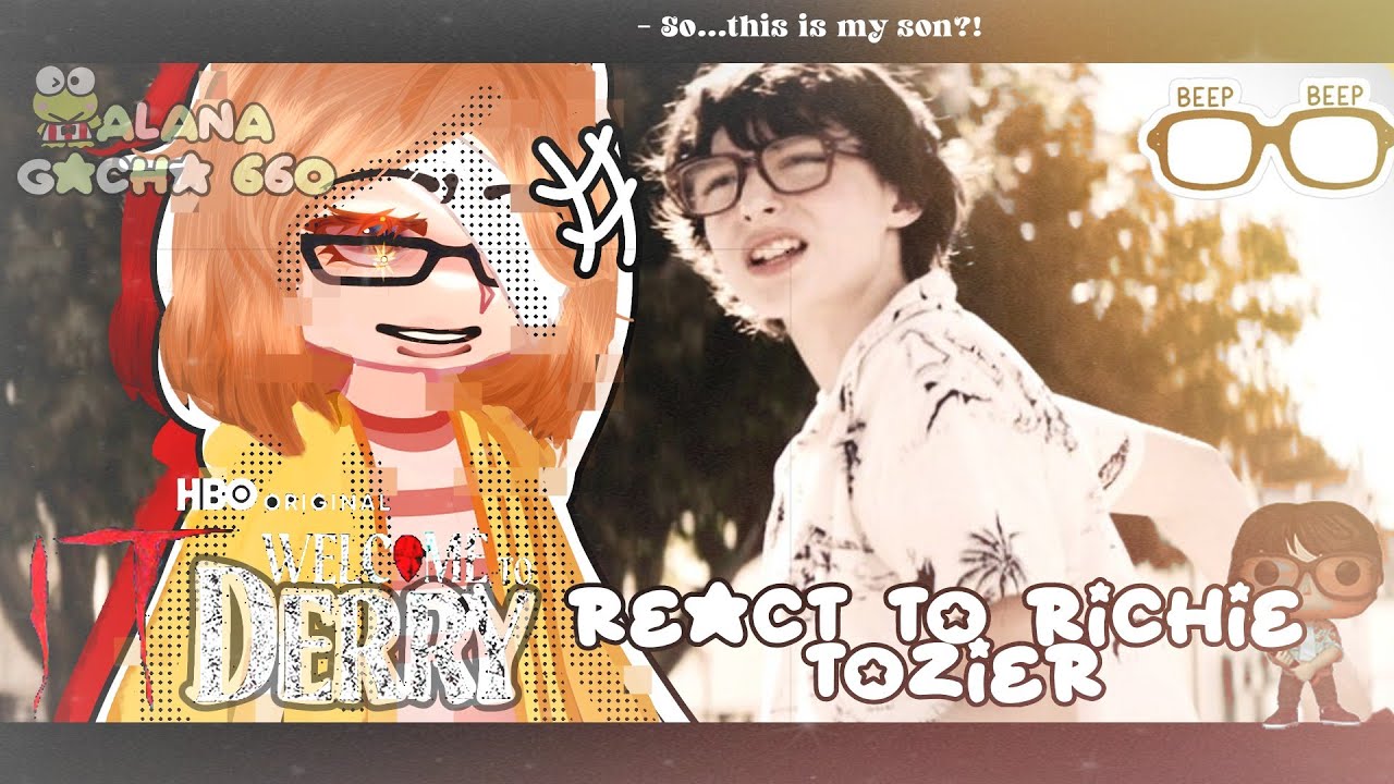 •|IT - Welcome to Derry React to Richie Tozier|• GACHA CLUB 🇧🇷/🇺🇸