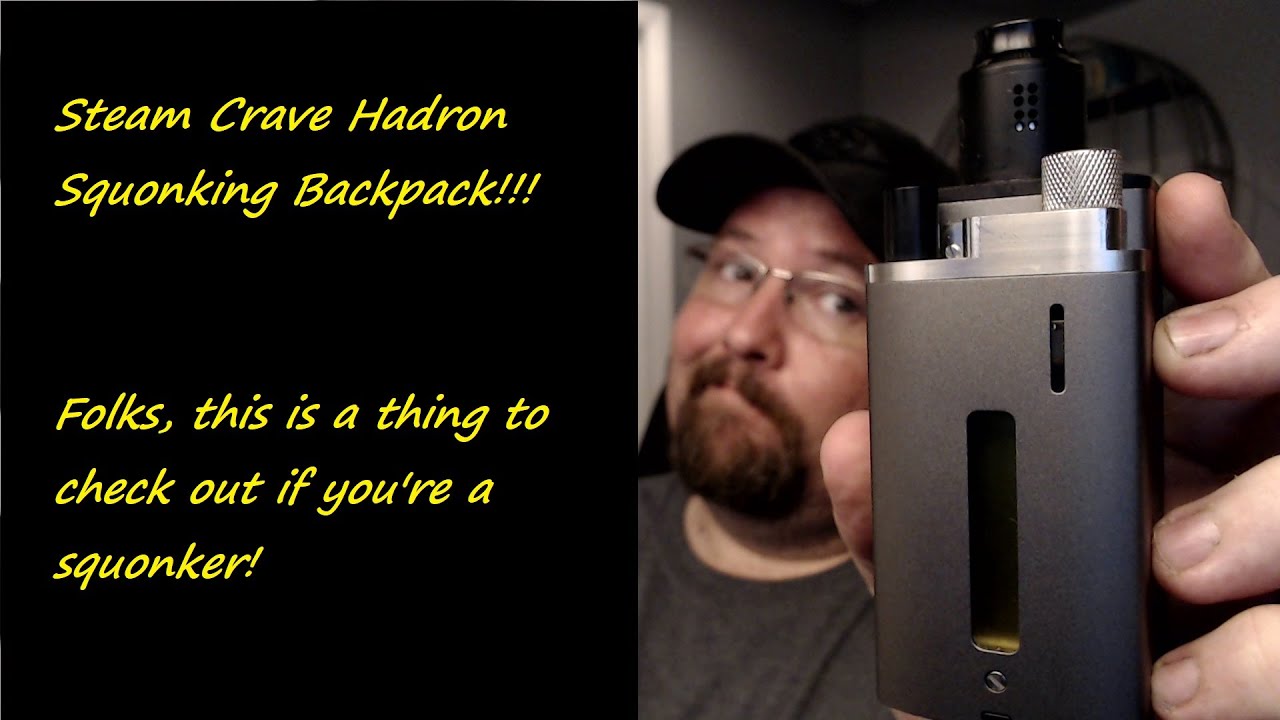 Steam Crave Hadron Squonking Backpack!!