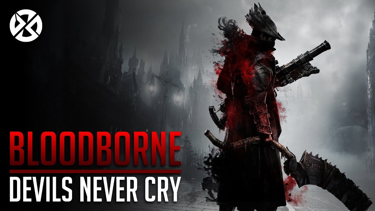 Bloodborne | GMV - Devils Never Cry