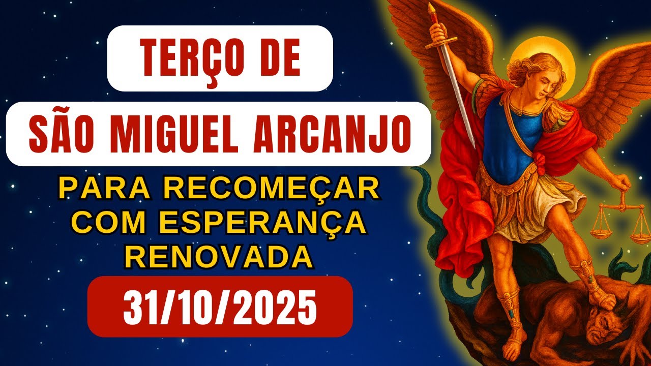 Terço de São Miguel Arcanjo, SEXTA 31/10/2025 Para Recomeçar Com Esperança Renovada - Terço de Hoje