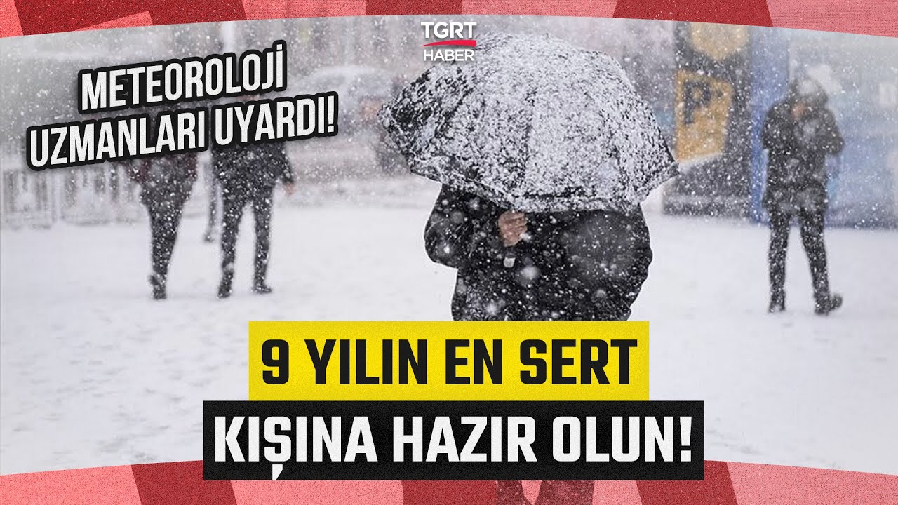 Meteoroloji Uzmanlarından Kritik Uyarı! 9 Yılın En Sert Kışına Hazır Olun! - TGRT Haber