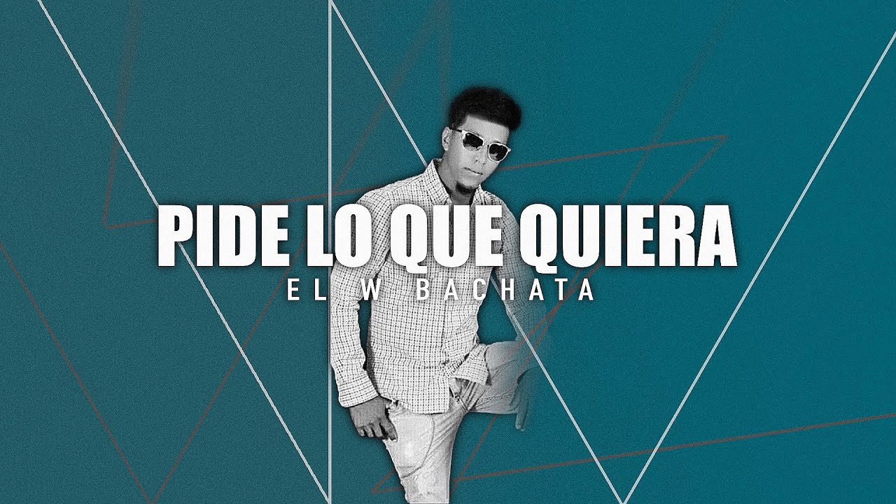 EL W BACHATA - PIDE LO QUE QUIERA (Audio Oficial)