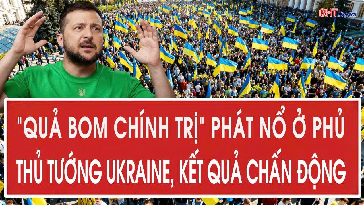 “Quả bom chính trị” phát nổ ở phủ thủ tướng Ukraine, kết quả chấn động