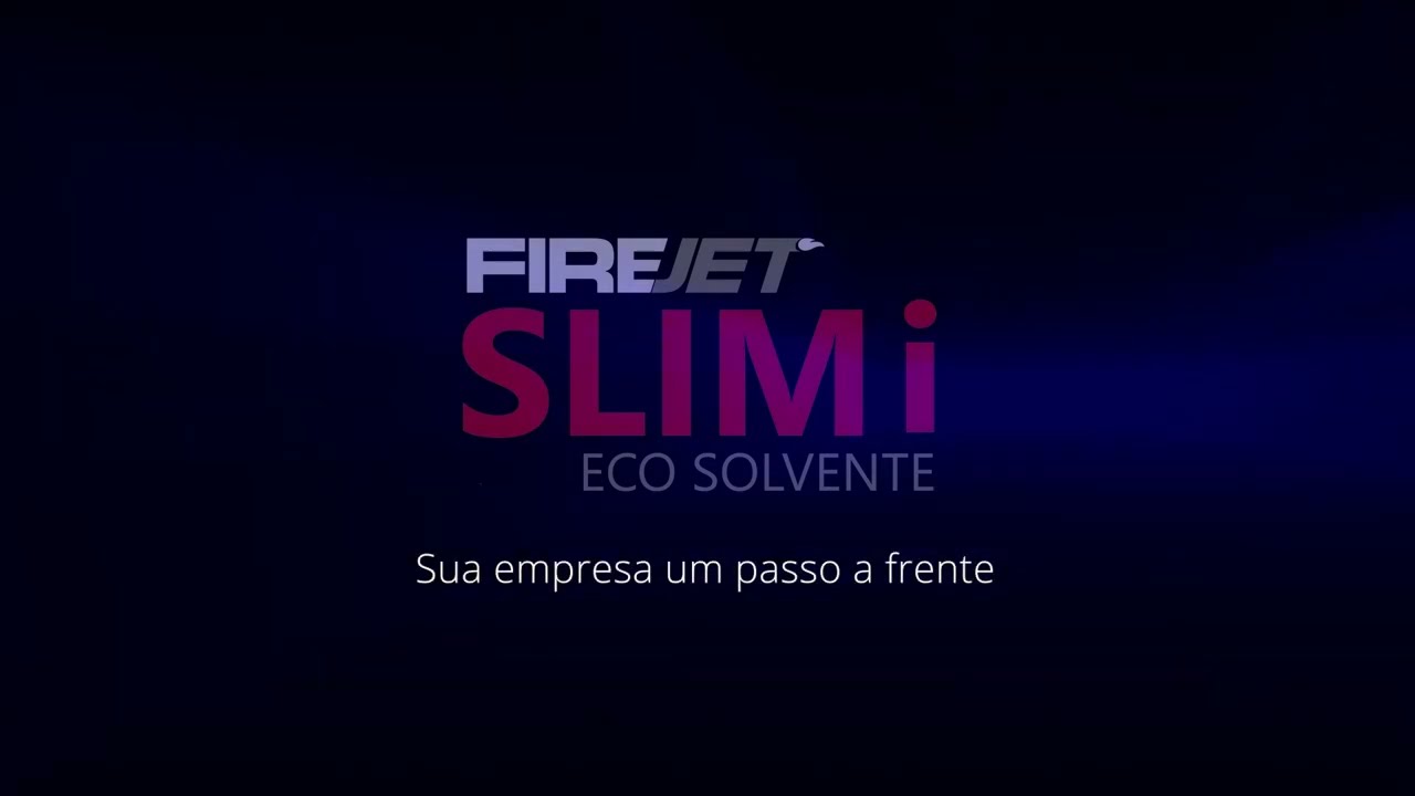 Firejet Slim i Eco Solvente - Sua empresa um passo a frente!