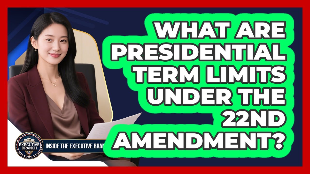 What Are Presidential Term Limits Under The 22nd Amendment? - Inside the Executive Branch