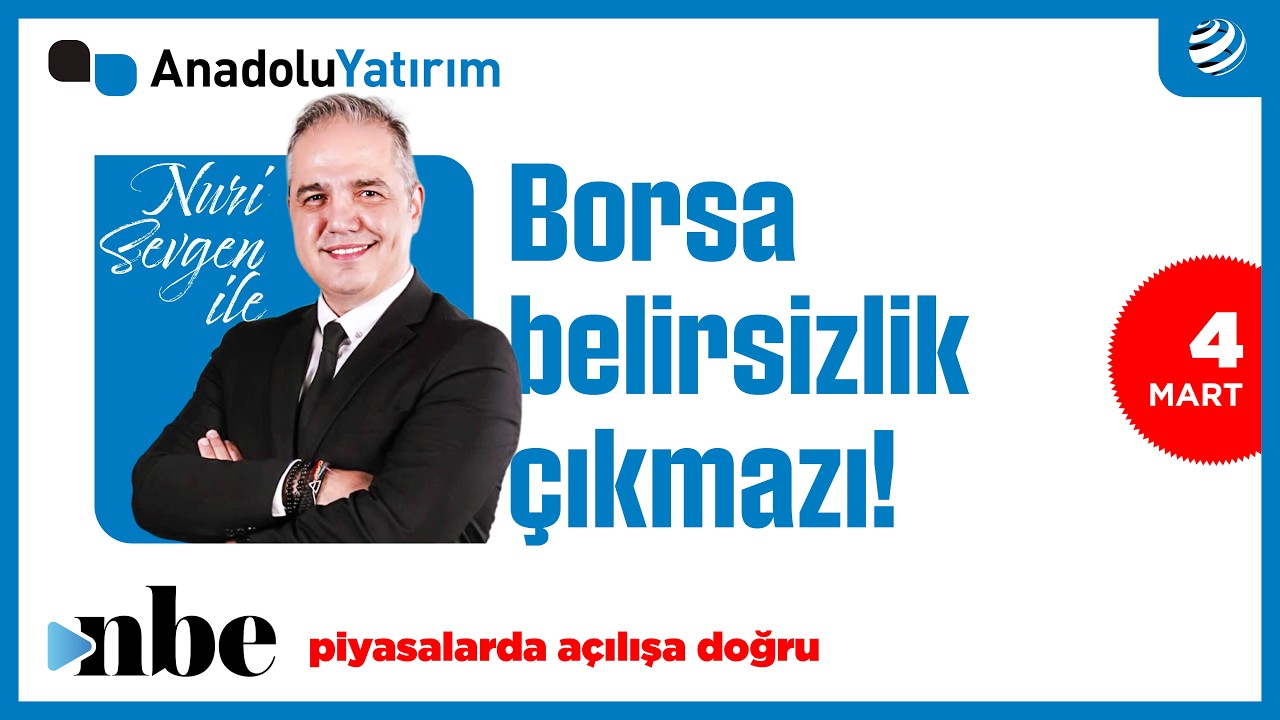 Piyasalarda Açılışa Doğru | Dr. Nuri Sevgen | 04 MART