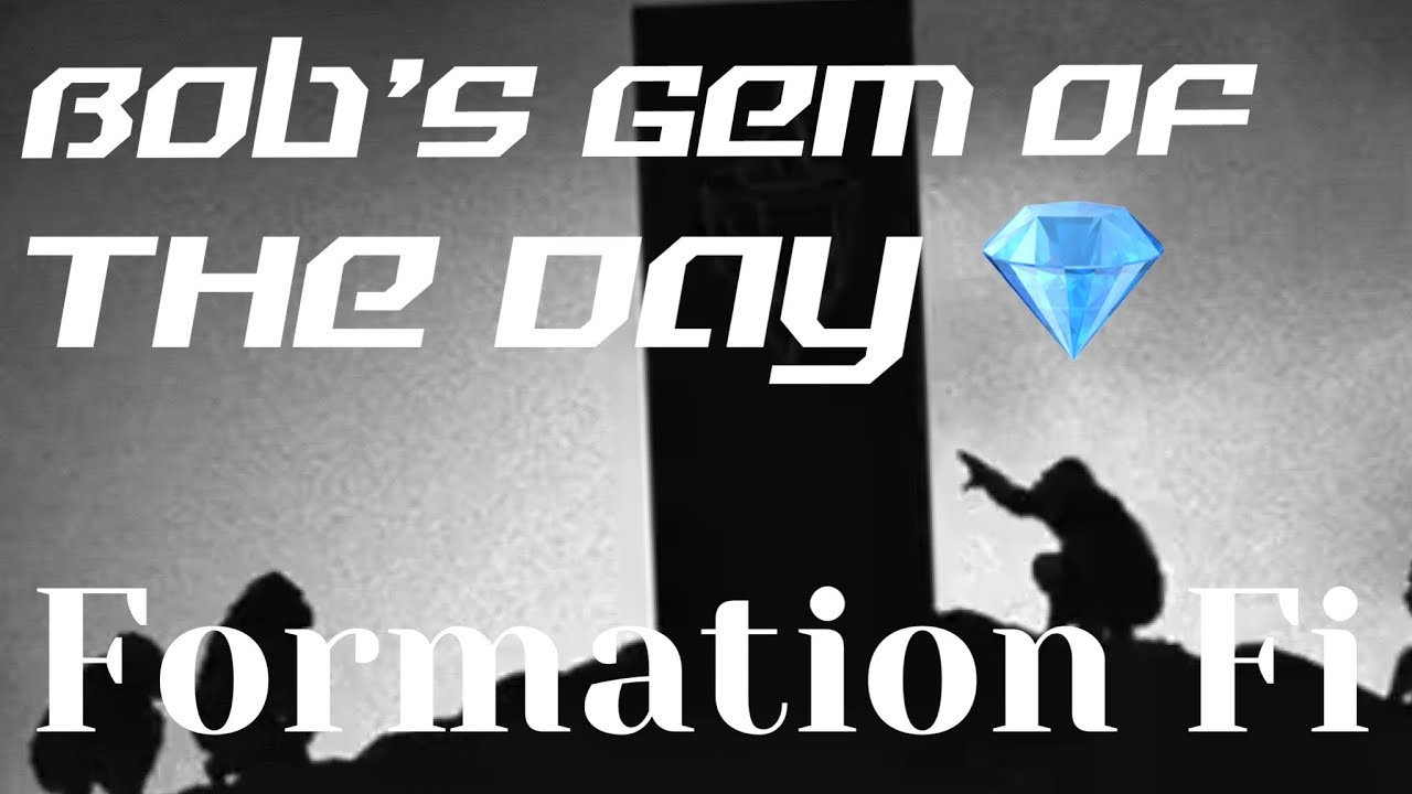 Bob's Gem Of The Day - Formation Fi - Yield Farming 2.0