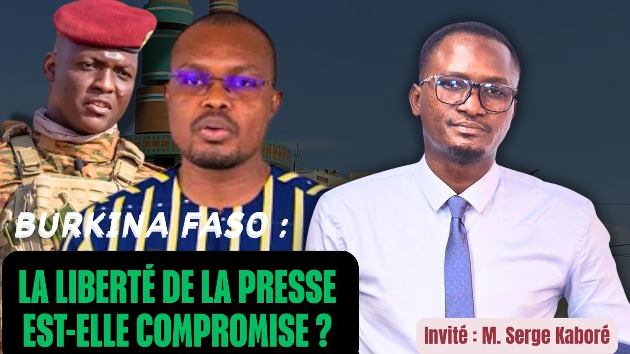 BURKINA FASO :  LA LIBERTÉ DE LA PRESSE EST-ELLE COMPROMISE ?