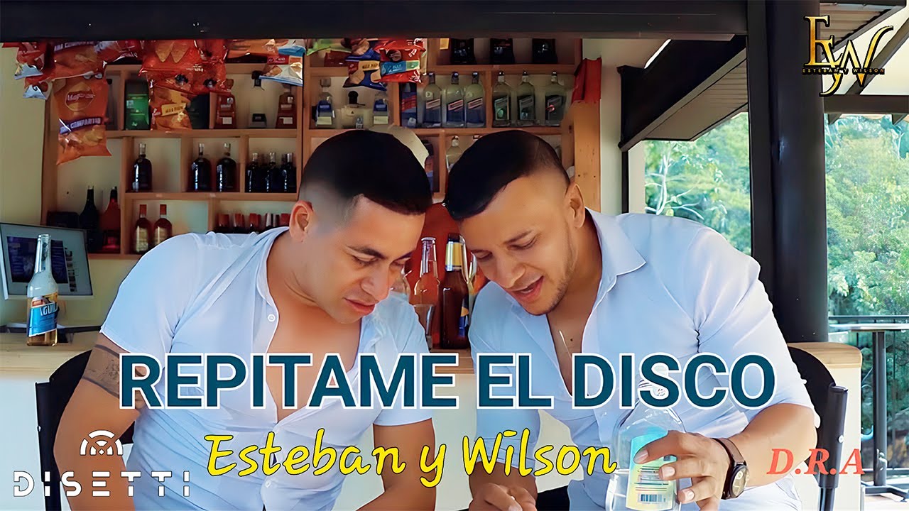 Esteban Y Wilson - Repítame El Disco (Video Oficial)