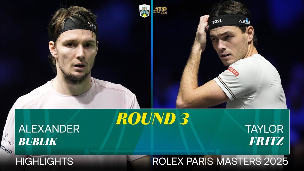 Alexander Bublik vs Taylor Fritz R3 highlights | Rolex Paris Masters