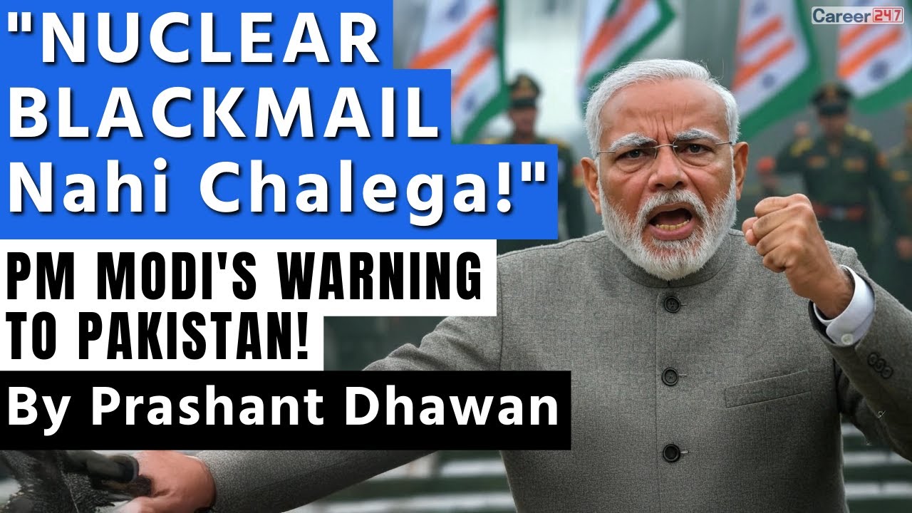 NUCLEAR BLACKMAIL BY PAKISTAN WILL NOT WORK DECLARES PM MODI