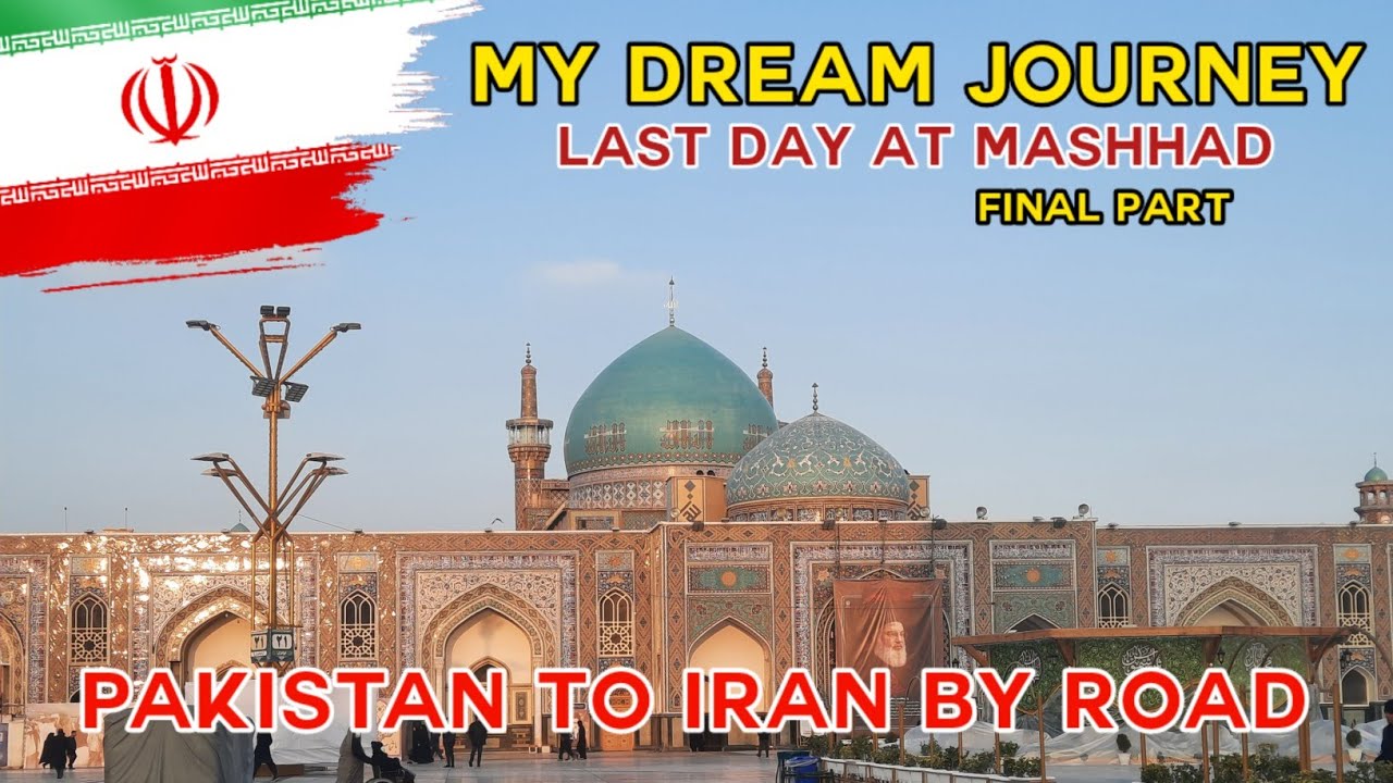 Pakistan to Iran By Road | Dream Journey | Zyarat of Qom , Mashhad and Tehran | Part 7 