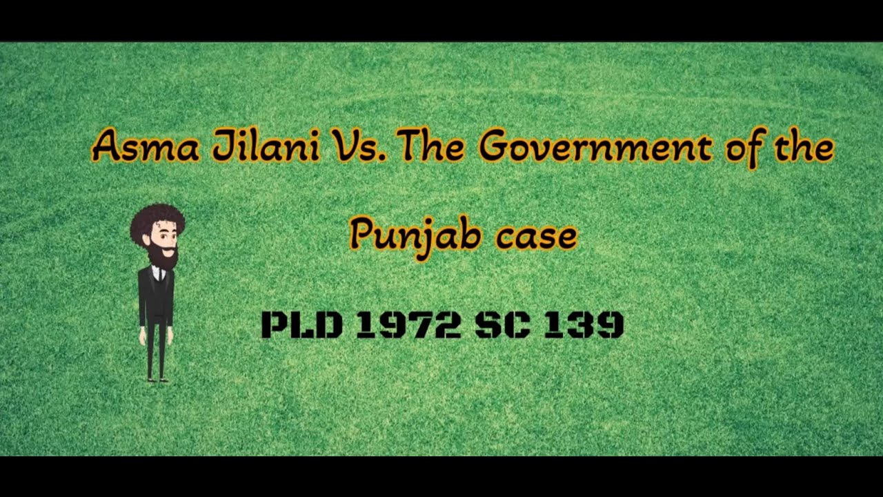 Asma Jilani Case Law | Background, Facts & Held | Govt. of Punjab &  Pakistan | Constitutional Law