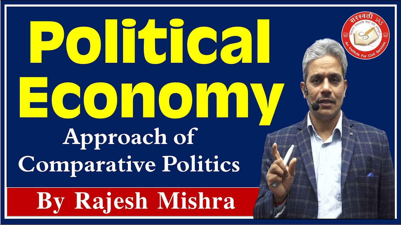 Political Economy | Modern Approach of Comparative Politics | Political Science & IR | UPSC IAS, PCS