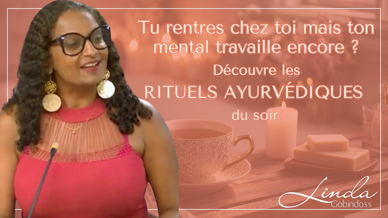 Les rituels ayurvédiques du soir pour décompresser après le travail