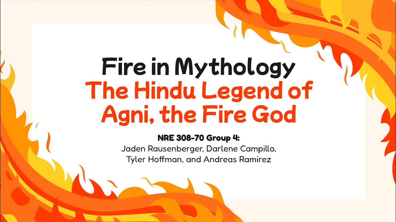 Fire In Mythology Presentation: Agni, the Hindu Fire God