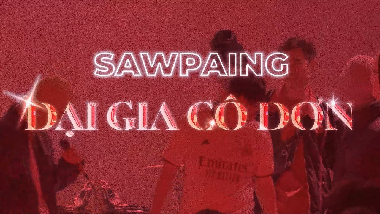 SAWPAING - ĐẠI GIA C&Ocirc; ĐƠN (SPRINTER REMIX) | OFFICAL LYRICS VIDEO