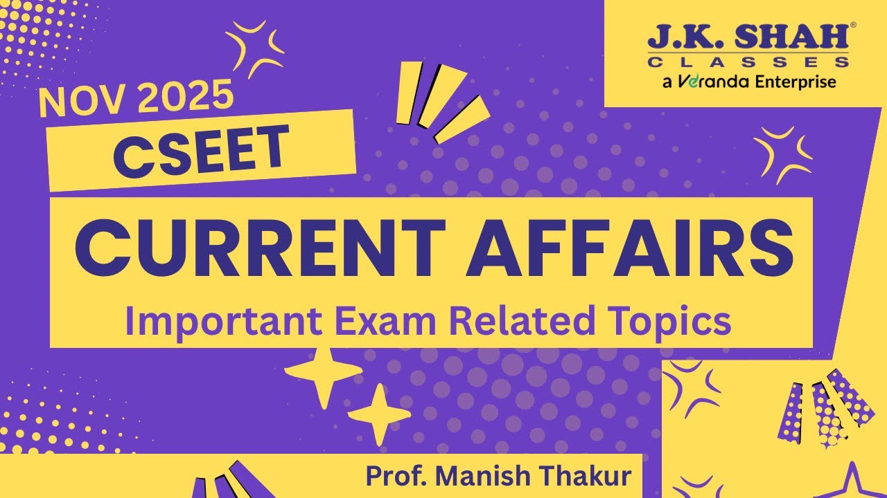 CSEET NOV 25 ll CURRENT AFFAIRS II IMPORTANT EXAM ORIENTED TOPICS 