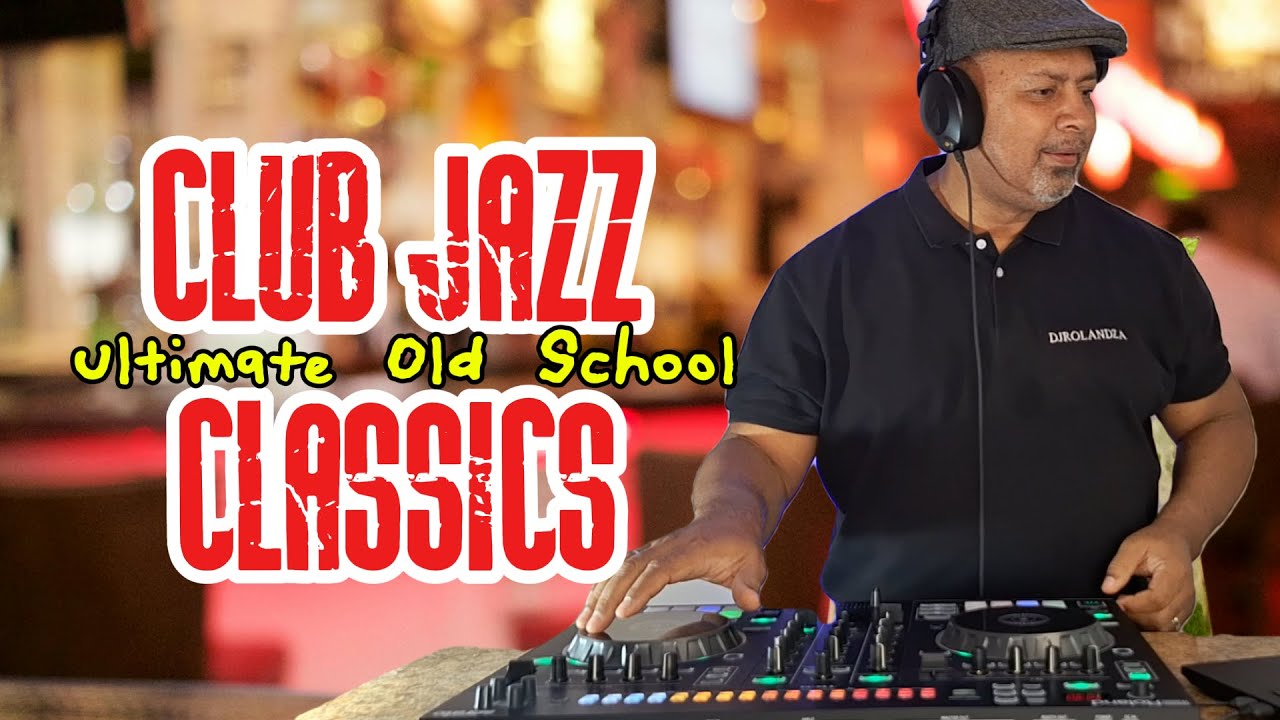 The Ultimate Old School Club Jazz Classics with DJ RolandZA