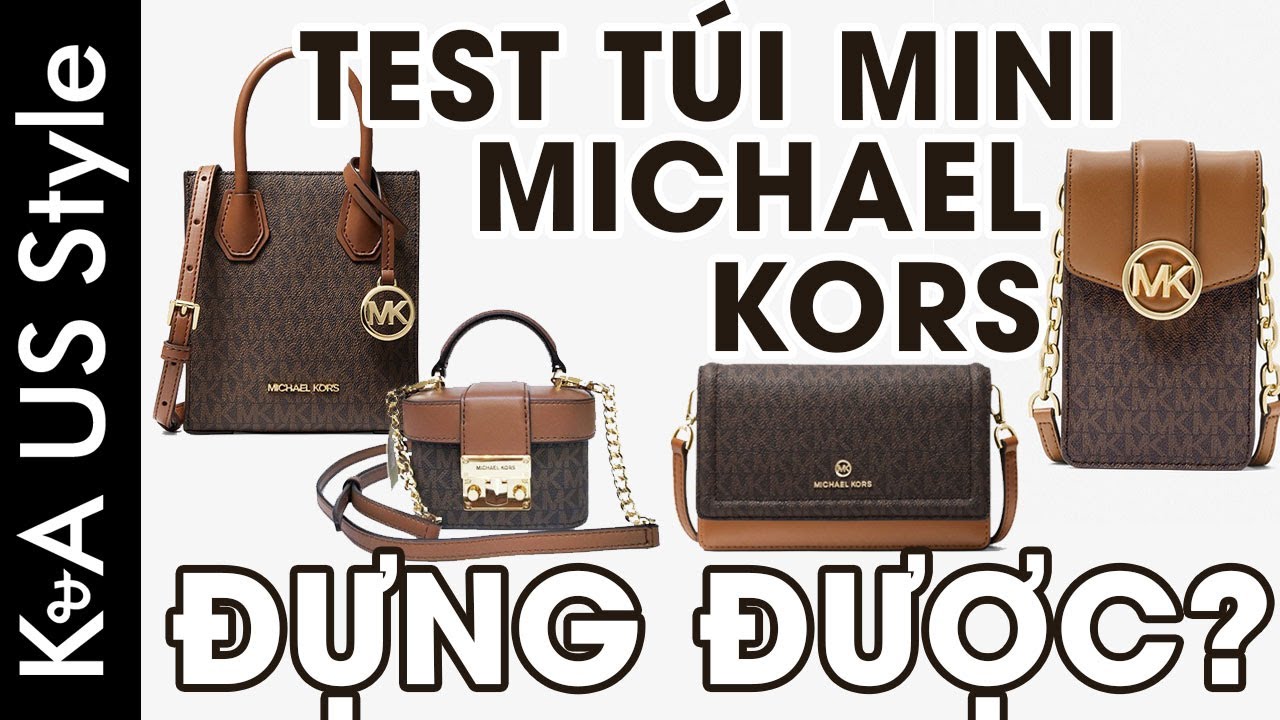 TEST TÚI MINI MICHAEL KORS ĐỰNG ĐƯỢC GÌ? | K&A US STYLE