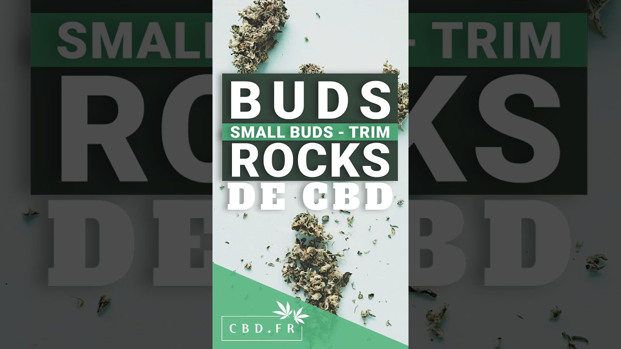 Buds, Small Buds, Trim et Rocks de #CBD