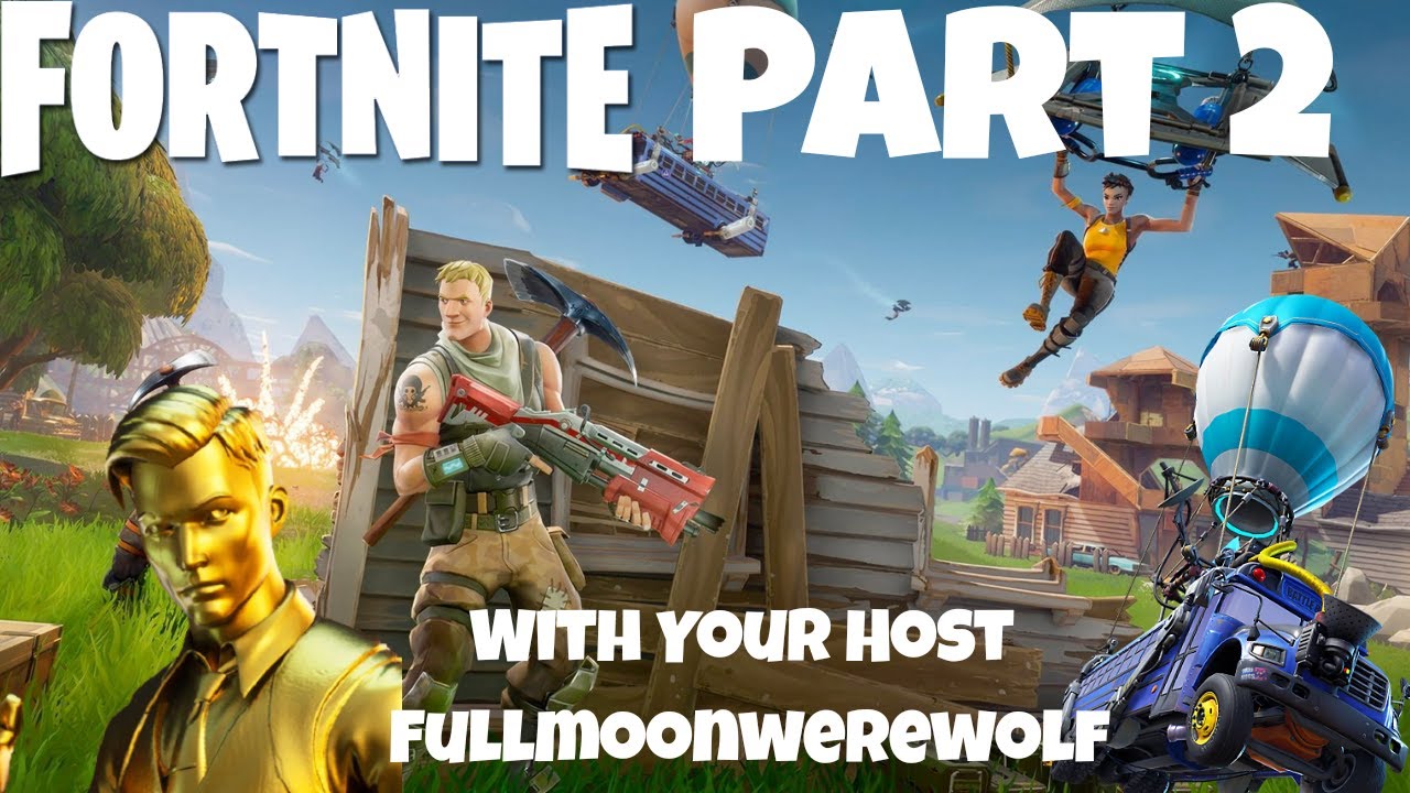 Fortnite Part 2 With Your Host FULLMOONWEREWOLF