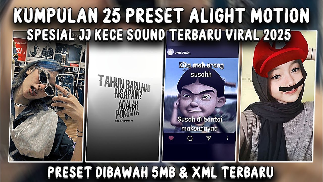 KUMPULAN 25 PRESET ALIGHT MOTION KECE TERBARU 2026 TREND JJ VIRAL TIKTOK DI BAWAH 5MB 